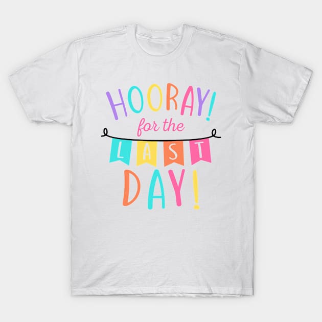 Last Day of School for Students Teachers Hooray T-Shirt by BramCrye